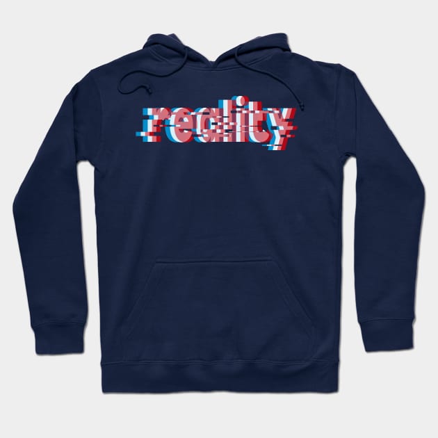 Reality Hoodie by WordsGames